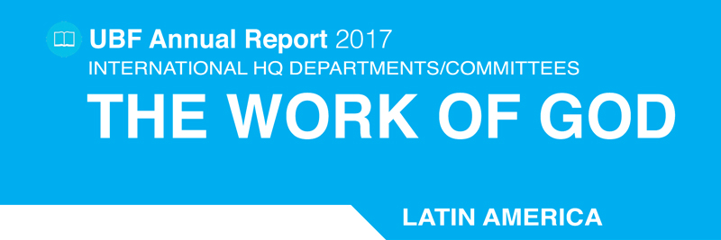 2017 UBF Committee Annual Report - Latin America Representative by David Baik, HEADQUARTER