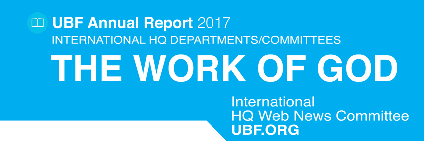 2017 UBF Committee Annual Report - HQ Web News Committee UBF.ORG, UBF HEADQUARTER