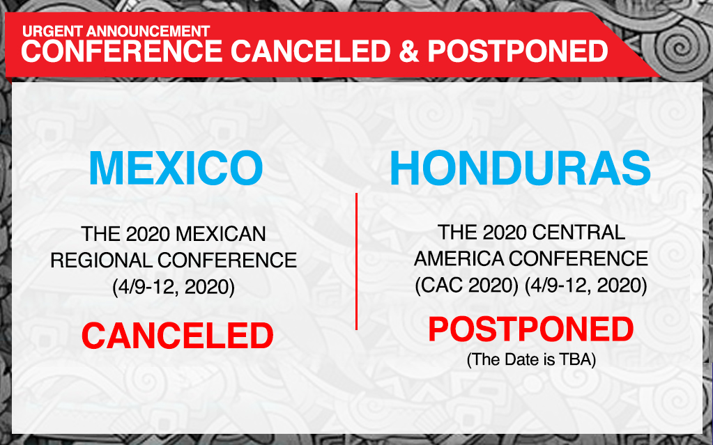 (Conference Canceled & Postponed) Latin America Regional Conferences in HONDURAS & MEXICO