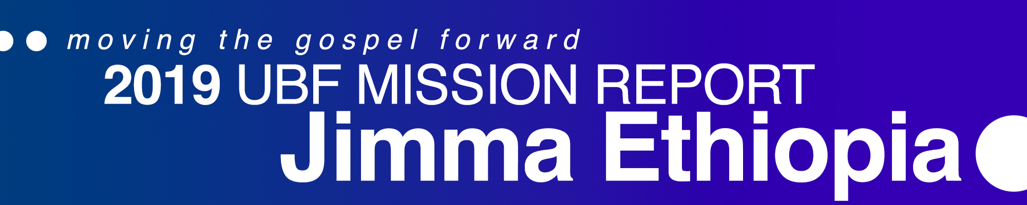 (2019 UBF MISSION REPORT - Jimma, Ethiopia) - "Believe in the One who has Sent"