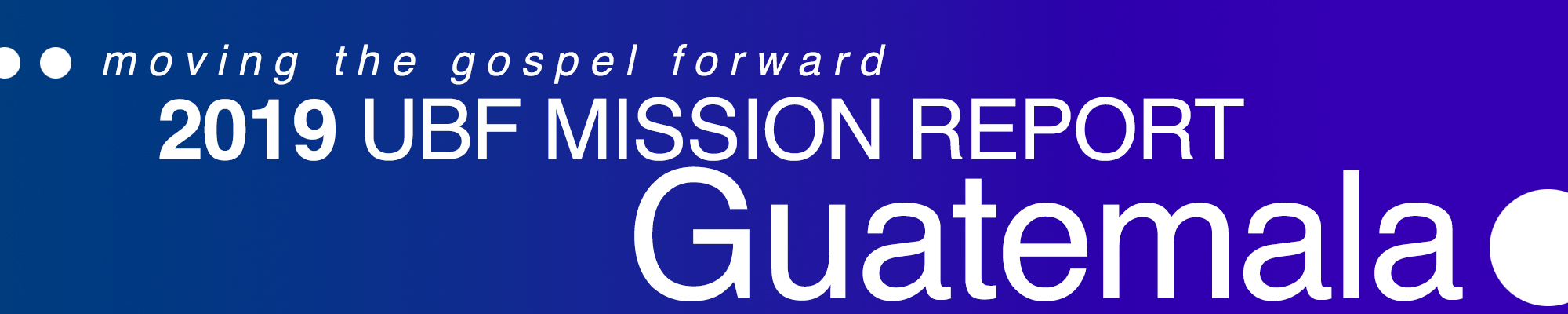 (2019 Mission Report / Latin America) - GUATEMALA UBF ("We Became One in Christ!") (English/Spanish)
