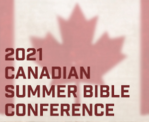 (CANADA) The Upcoming 2021 Western Canadian Summer Bible Conference Will Be Held Virtually  from August 27-29, 2021