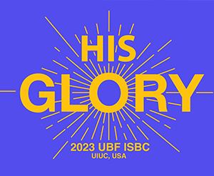 (ISBC 2023) UBF International Summer Bible Conference on August 3-6 at UIUC, USA