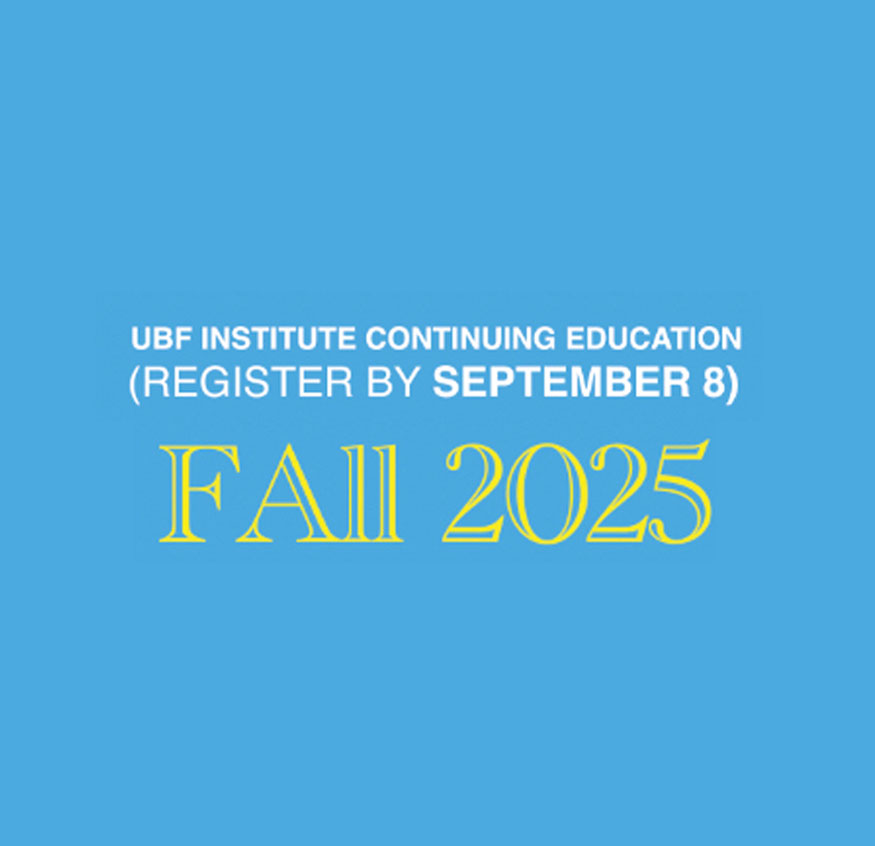 UBF Institute Continuing Education - Fall 2025 (Register by September 8)