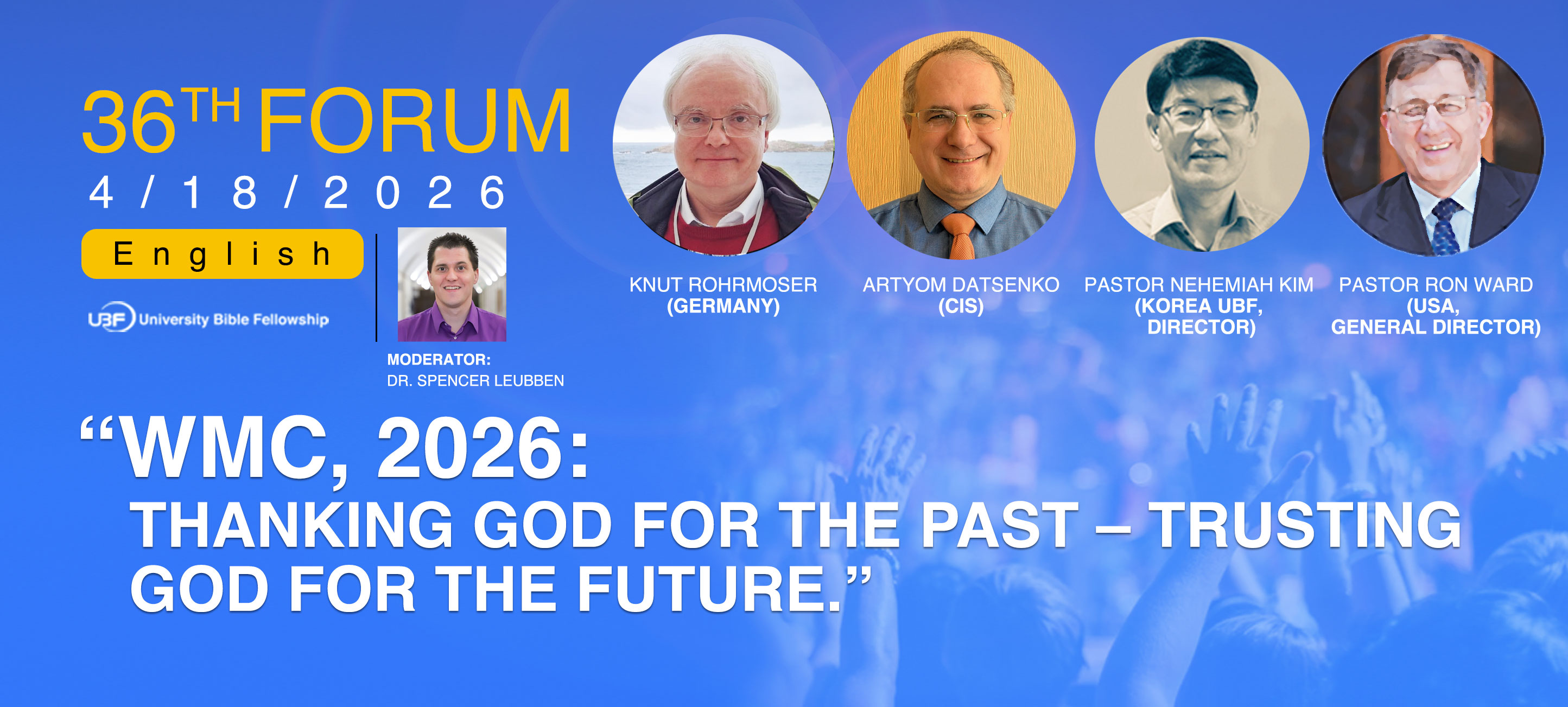 (THE 36TH UBF ENGLISH ONLINE FORUM 4/18) “WMC, 2026: “Thanking God for the Past – Trusting God for the Future.”