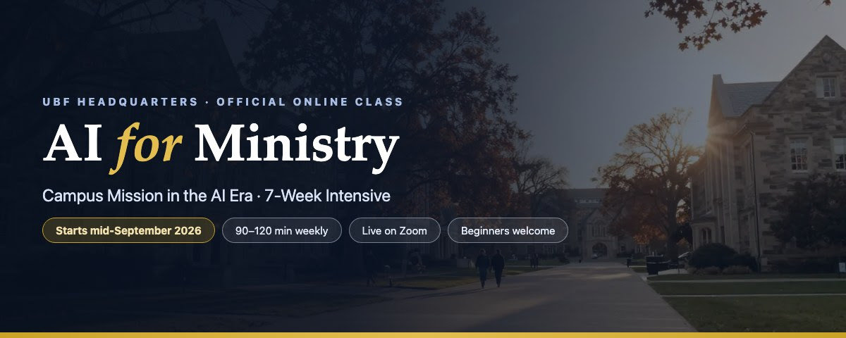 (HQ) AI for Ministry: AI & UBF Campus Mission Class