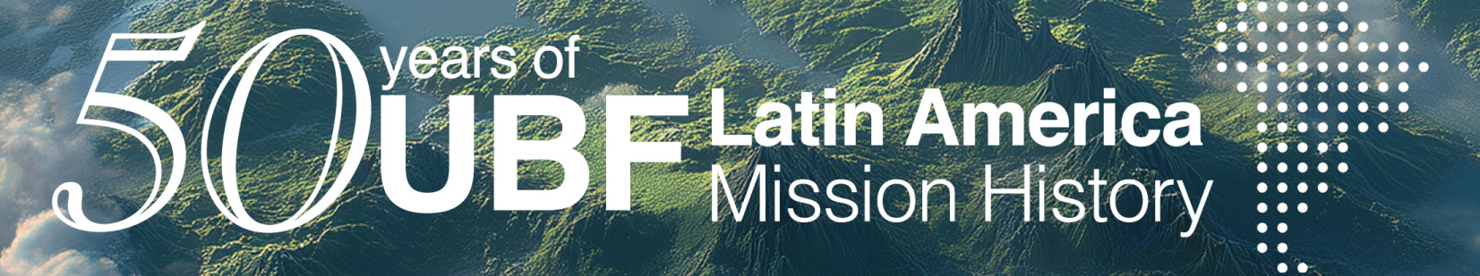 50 Years of UBF Latin America Mission History