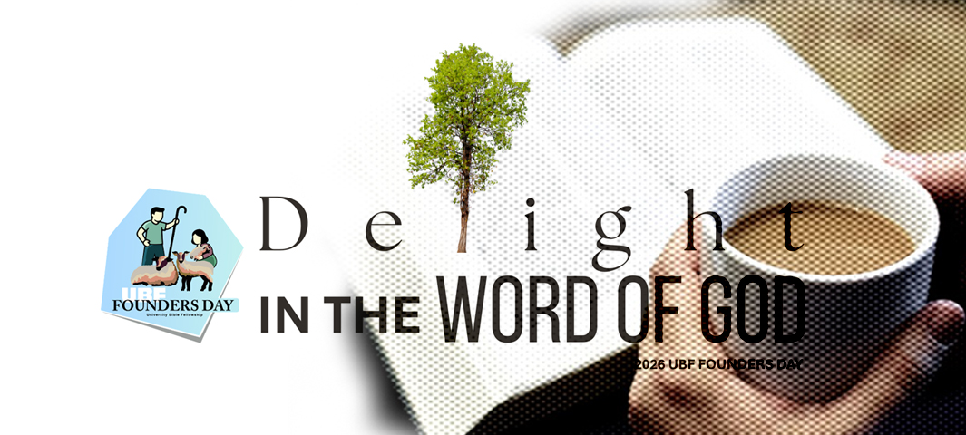 (UPCOMING EVENT) 2026 UBF Founders Day "Delight in the Word of God"